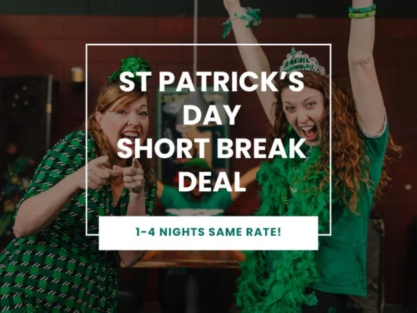 St Patrick's Day Short Break Deal 1-4 nights same rate