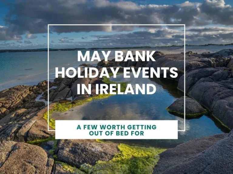 May Bank Holiday Events in Ireland