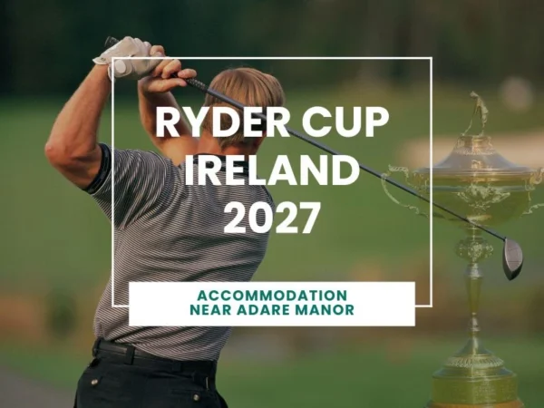 Ryder Cup Ireland Accommodation 2027 Stay Near Adare Manor